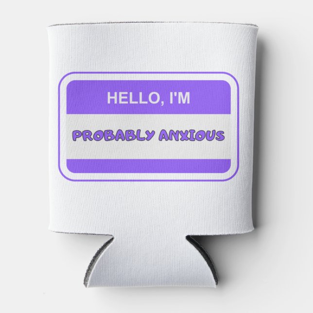 Enfriador De Latas Hola, probablemente estoy ansioso. (Anverso)