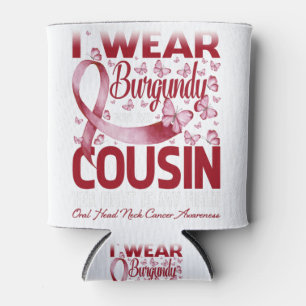 Enfriador De Latas I Wear Burgundy For My Cousin Oral Head Neck