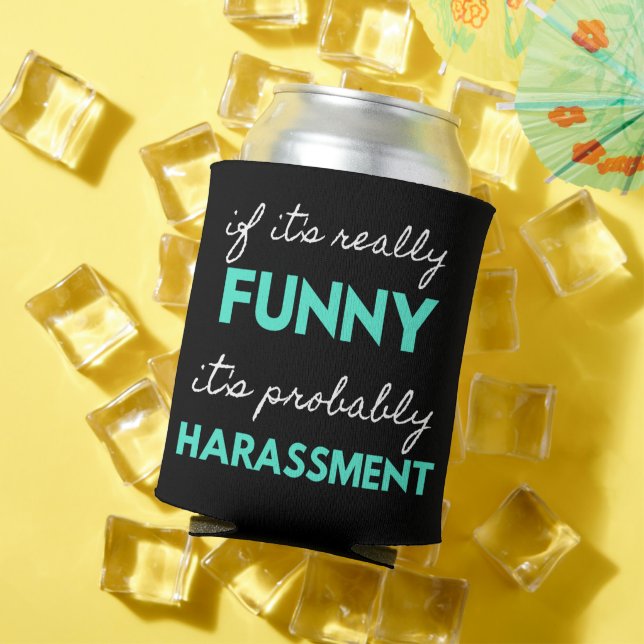 Enfriador De Latas If It's Really Funny It's Probably Harassment (Verano in situ)