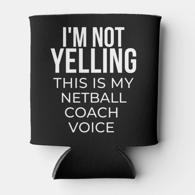 Enfriador De Latas I'm not yelling this is my netball coach voice. (Anverso)
