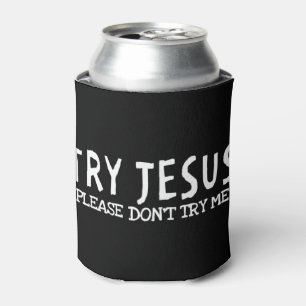 Enfriador De Latas Intenta con Jesús, por favor, no me pruebes camise