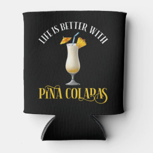 Enfriador De Latas La vida es mejor con Piña Coladas