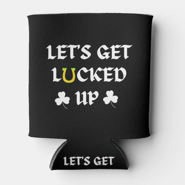 Enfriador De Latas Let's Get Lucked Up St. Patrick's Day (Anverso)
