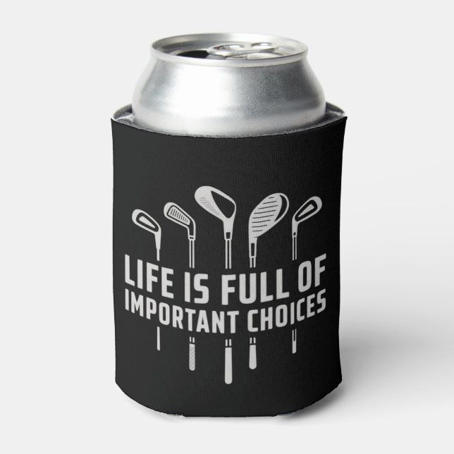 Enfriador De Latas Life Is Full of Important Choices Golf Golfing (Lata Anverso)