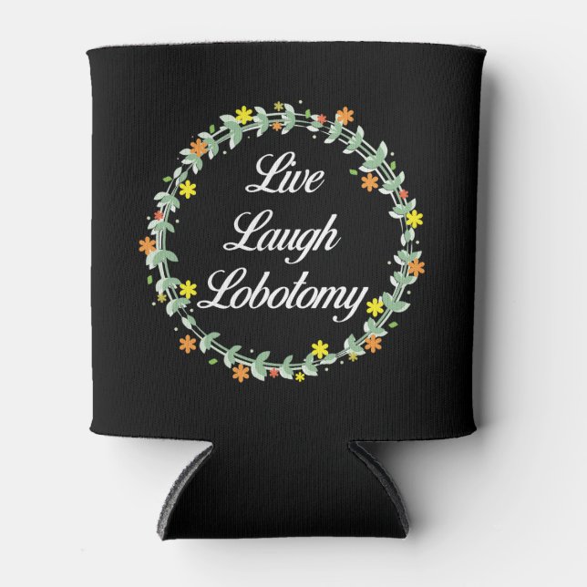 Enfriador De Latas Live Laugh Lobotomy (Anverso)