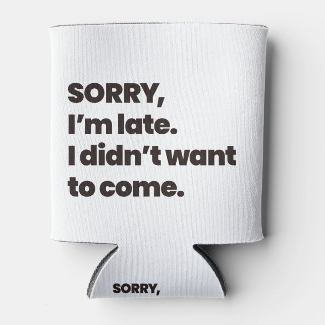 Enfriador De Latas lo siento, tarde no quería venir. (Anverso)