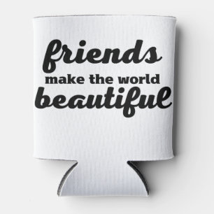 Enfriador De Latas Los Amigos Hacen El Mundo Hermoso