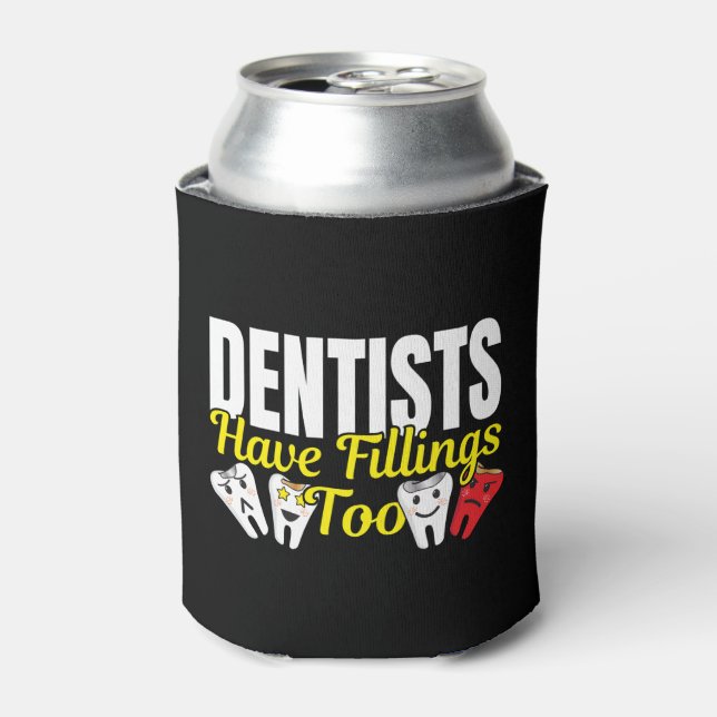 Enfriador De Latas Los Dentistas También Tienen Fillings - Pun De Sen (Lata Anverso)