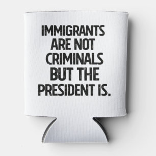 Enfriador De Latas Los inmigrantes no son criminales pero el presiden