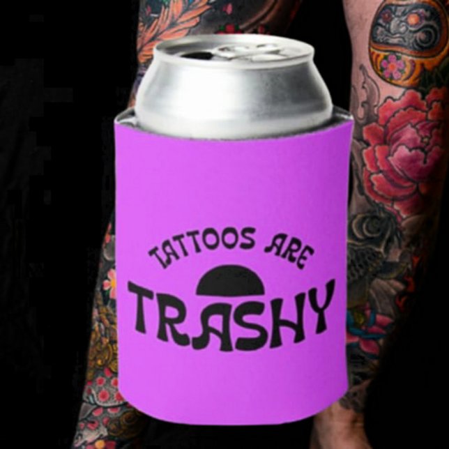 Enfriador De Latas Los tatuajes son un Vaso refrigerador sarcástico y (Subido por el creador)