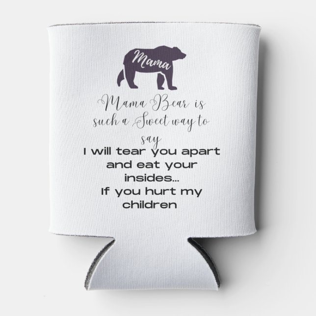 Enfriador De Latas Mamá oso más fresco. Mostrar lo que Mama Bear sign (Anverso)