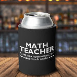 Enfriador De Latas Math Teacher Funny Math<br><div class="desc">Diseño lindo para Maestros de Matematicas con la Frase "Math Teacher Same as a normal teacher,  Just much cooler,  Ideal para regalar a tu maestro de matematicas en cualquier ocasion.</div>