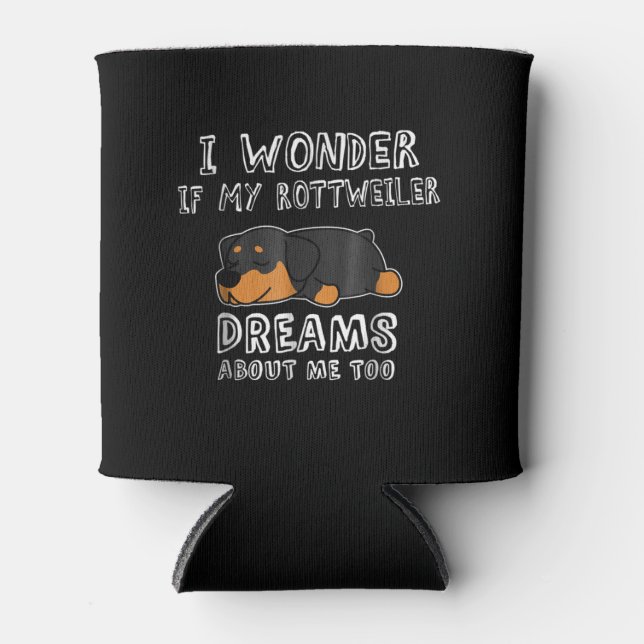 Enfriador De Latas me pregunto si mi rottweiler también sueña conmigo (Anverso)