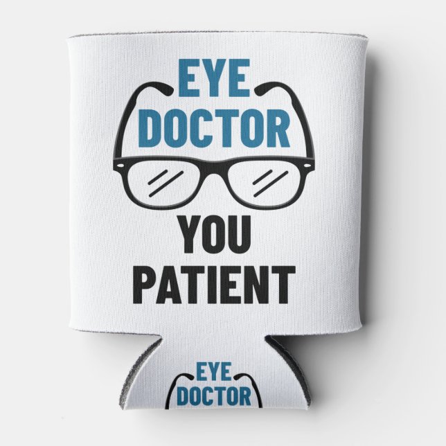 Enfriador De Latas Médica ocular Usted Paciente Funny Optometrist (Anverso)
