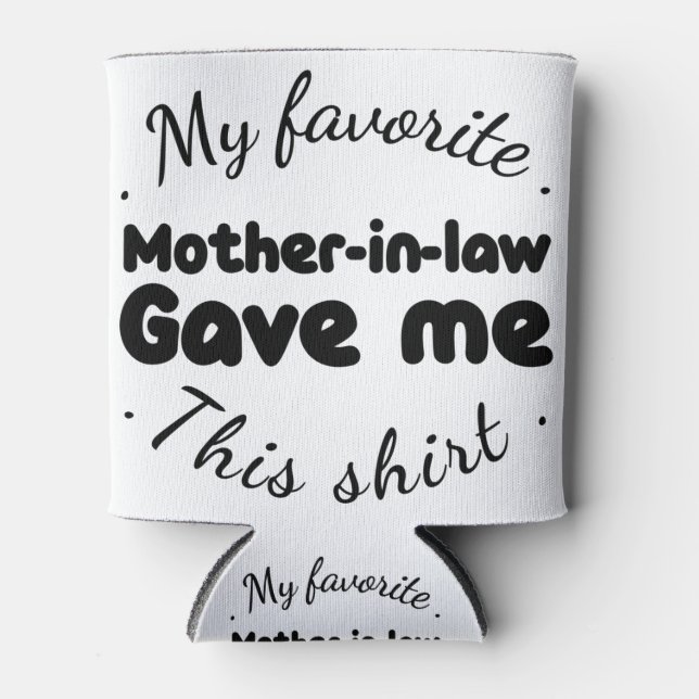 Enfriador De Latas mi suegra favorita me dio esta camisa (Anverso)