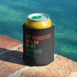 Enfriador De Latas My Daughter in Law Is my Favorite Child Retro Gift<br><div class="desc">funny, gift, birthday, mom, law, daughter, retro, family, him, her</div>