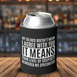 Enfriador De Latas My Silense Doesn't Mean I Agree with you, Funny