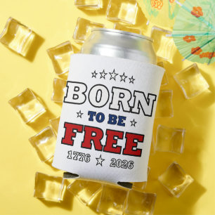 Enfriador De Latas Nacido Para Ser Libre América 250 Años Patriótico 