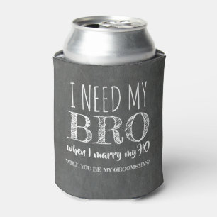 Enfriador De Latas Necesito mi BRO - Funny Groomsman Propuesta