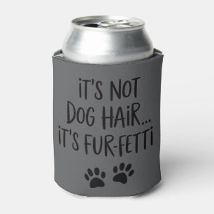Enfriador De Latas No Es Pelo De Perro Es FUR-FETTI Mamá Perro Cachor
