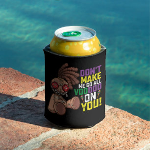 Enfriador De Latas No Me Hagas Ir Todo Vudú En Ti Mardi Gras