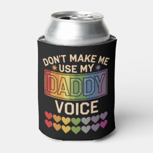 Enfriador De Latas No me hagas usar el orgullo gay de Daddy Voice