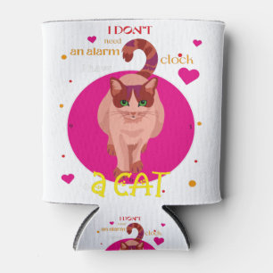 Enfriador De Latas No necesito un reloj despertador. Tengo un gato.
