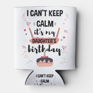 Enfriador De Latas No Puedo Mantener La Calma Es El Cumpleaños De Mi