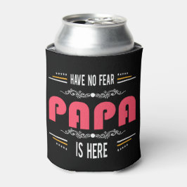 Enfriador De Latas No tengas miedo de que papá esté aquí