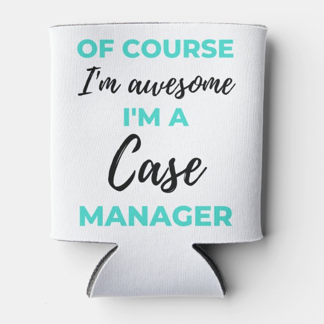 Enfriador De Latas Of Course I'm Awesome I'm A Case Manager 2 (Anverso)