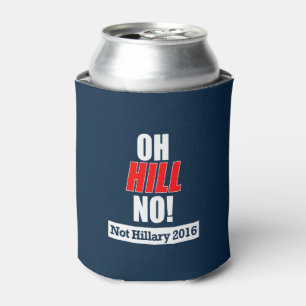 Enfriador De Latas ¡Oh Hill No! Graciosa anti-Hillary Clinton 2016