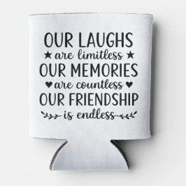 Enfriador De Latas Our Laughs Are Limitless Friendship Quote 