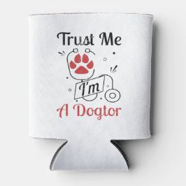 Enfriador De Latas patas de perro confía en mí soy un dogtor divertid