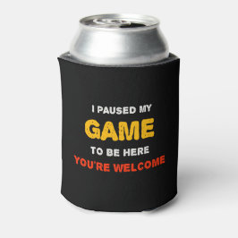 Enfriador De Latas Pausé mi juego para estar aquí, de nada