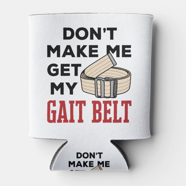 Enfriador De Latas Physical Therapy Don't Make Me Get My Gait Belt (Anverso)