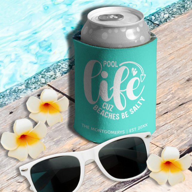 Enfriador De Latas Pool Life Turquoise (Personalized "Pool life cuz beaches be salty" graphic on turquoise can cooler)