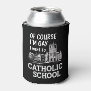 Enfriador De Latas Por supuesto que soy gay, fui a la escuela católic