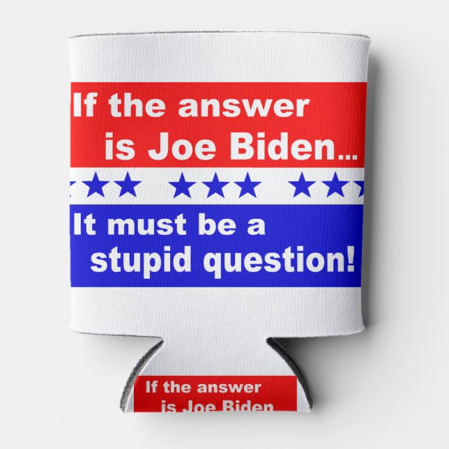 Enfriador De Latas Pregunta estúpida de Joe Biden (Anverso)