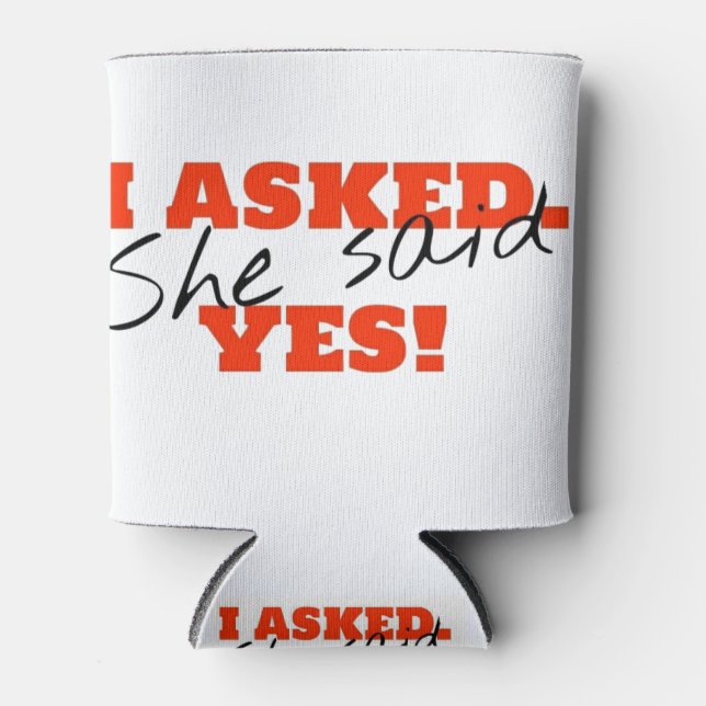 Enfriador De Latas Pregunté. ¡Ella dijo SÍ! (Anverso)