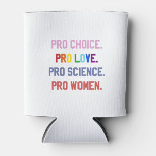 Enfriador De Latas Pro-Choice Pro-Life Pro-Science Pro-Women