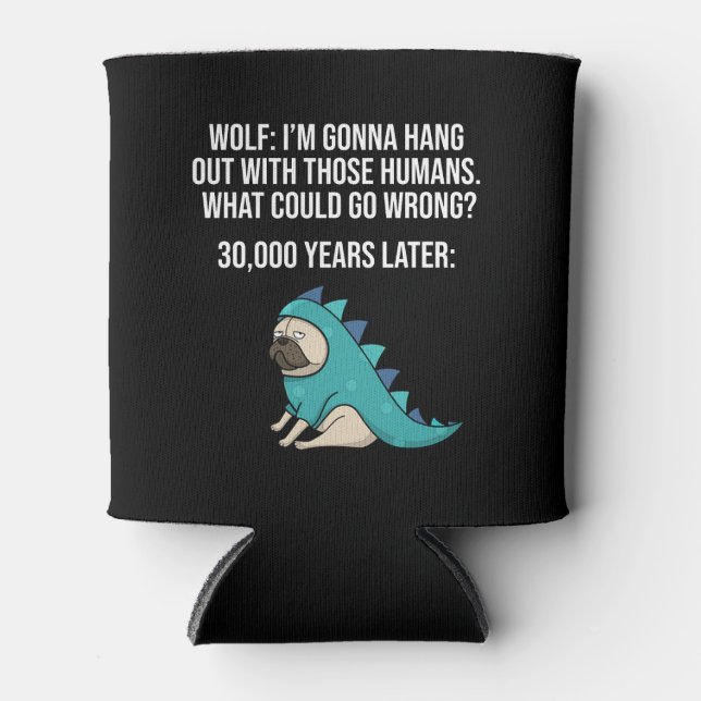 Enfriador De Latas Qué Podría Salir Mal Gracioso Meme De Wolf Pug Dog (Anverso)