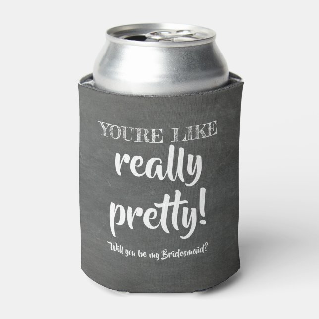 Enfriador De Latas Realmente Bonito - Funny Bridesmaid Propuesta (Lata Anverso)