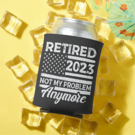 Enfriador De Latas Retired 2023 Not My Problem Anymore Retirement