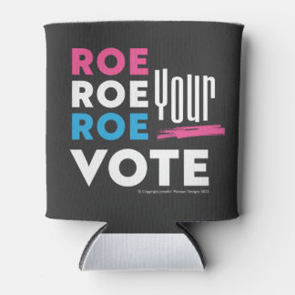 Enfriador De Latas ¡Roe Roe Roe, tu voto! Camiseta