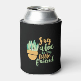Enfriador De Latas Say Aloe To My Little Friend Funny Gardening Pun