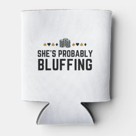Enfriador De Latas She's Probably Bluffing - Casino Poker Bluff Gift 