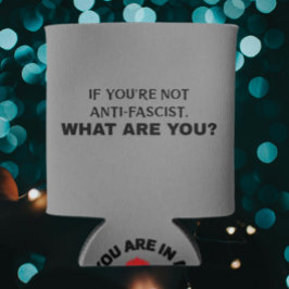 Enfriador De Latas Si no eres antifascista / estás en un culto |