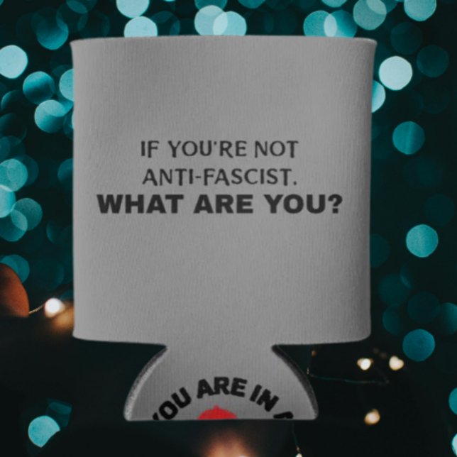 Enfriador De Latas Si no eres antifascista / estás en un culto | (Subido por el creador)