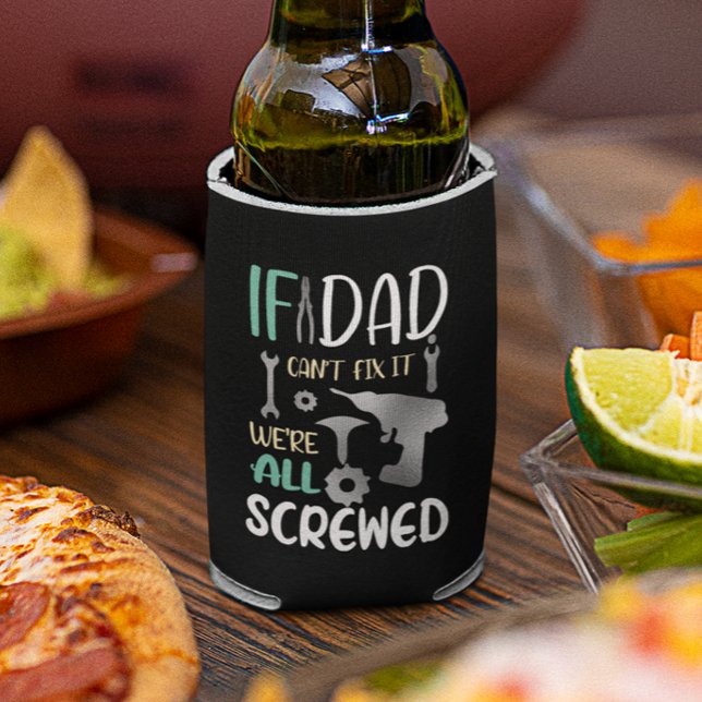 Enfriador De Latas Si papá no puede arreglarlo todos estamos jodidos (Subido por el creador)