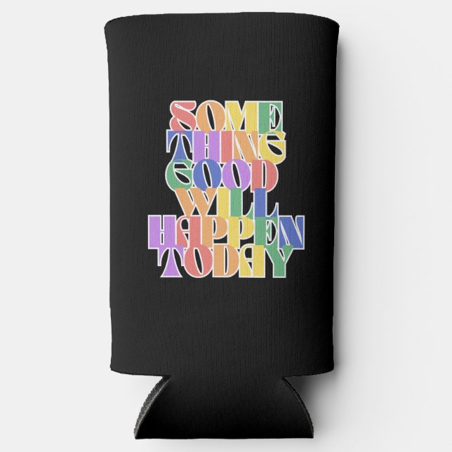 Enfriador De Latas Slim Algo bueno sucederá hoy, motivacional (Anverso)